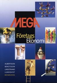 Mega : företagsekonomi. Faktabok; Sten Albertsson, Bengt-Arne Bengtsson, Lars Lindstrand, Olof Lundqvist; 2004