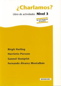 ¿Charlamos?. Nivel 3, Libro de actividades inkl. cd-rom; Birgit Harling, Gunnel Stenqvist, Fernando Alvarez Montalbán, Harriette Persson; 2004