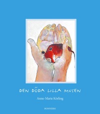 Den döda lilla musen, Storbok; Anne-Marie Körling; 2005