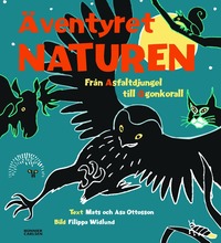 Äventyret Naturen&#58; Från asfaltdjungel till ögonkorall; Åsa Ottosson, Mats Ottosson; 2004