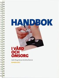 Handbok i vård och omsorg; Britta Åsbrink, Helle Ploug Hansen; 2004