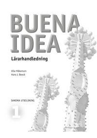 Buena idea 1 Lärarhandledning; Ulla Håkanson, Hans L Beeck, Fernando Alvarez Montalbán; 2006