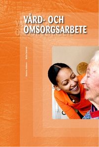 Vård- och omsorgsarbete; Monica Imborn, Britta Åsbrink; 2008