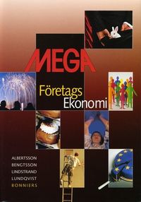 MEGA Företagsekonomi Problembok; Sten Albertsson, Bengt-Arne Bengtsson, Lars Lindstrand, Olof Lundqvist; 2006