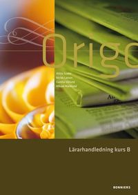Origo Matematik B Lärarmaterial; Attila Szabo, Niclas Larson, Gunilla Viklund, Mikael Marklund; 2009