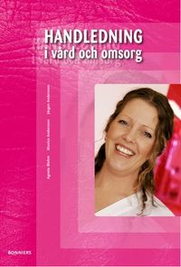 Handledning i vård och omsorg; Agneta Blohm, Monica Andersson, Jörgen Andersson; 2007