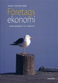 Företagsekonomi - från begrepp till beslut; Nancy Holmström; 2007