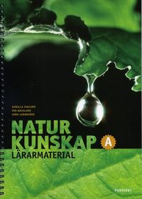 Naturkunskap A Lärarmaterial inkl.cd 3&#58;e upplagan; Gunilla Viklund, Per Backlund, Iann Lundegård; 2007
