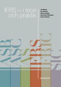IFRS - I teori och praktik; Jan Marton, Pär Falkman, Marie Lumsden, Anna Karin Pettersson, Gunnar Rimmel; 2008
