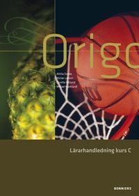 Origo Matematik C Lärarmaterial; Attila Szabo, Niclas Larson, Gunilla Viklund, Mikael Marklund; 2010