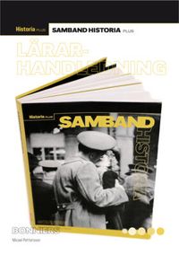 Samband Historia Plus Lärarhandledning; Niklas Ericsson, Magnus Hansson, Micael Pettersson; 2009