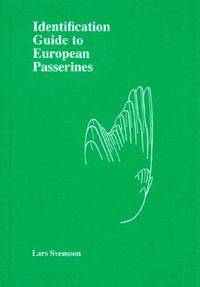 Identification Guide to European Passerines; Lars Svensson; 1992
