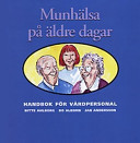 Munhälsa på äldre dagar: handbok för vårdpersonal; Bitte Ahlborg; 1999