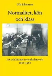Normalitet, kön och klass; Ulla Johansson; 2000