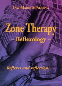 Zone Therapy – Reflexologi : Reflexes and reflections; Ing-Marie Sundling; 2000
