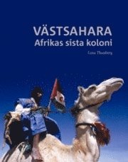 Västsahara : Afrikas sista koloni; Lena Thunberg; 2004
