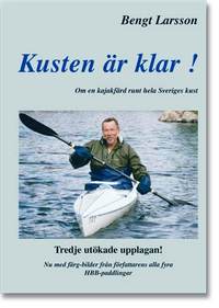 Kusten är klar! eller 100 dagar i kajak och 100 nätter i tält runt hela Sveriges kust; Bengt Larsson; 2005