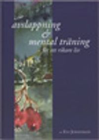 Avslappning & Mental träning - kryddat med mindfulness och nlp - för ett rikare liv (inkl cd); Eva Johansson; 2015