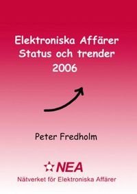 Elektroniska affärer : status och trender. 2006; Peter Fredholm; 2006