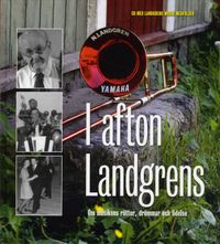 I afton Landgrens : om musikens rötter, drömmar och lidelse; Lisbeth Axelsson, Rolf Jansson; 2009