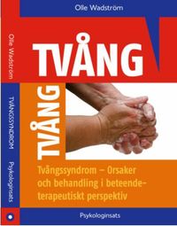 Tvångssyndrom : orsaker och behandling i ett beteendeterpautiskt perspektiv; Olle Wadström; 2008