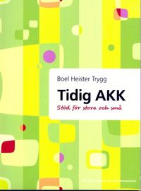 Tidig AKK : stöd för stora och små; Boel Heister Trygg; 2008