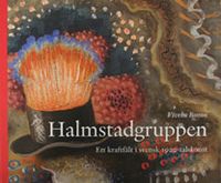 Halmstadgruppen, Ett kraftfält i svensk 1900-talskonst; Viveka Bosson, Jan Torsten Ahlstrand; 2009