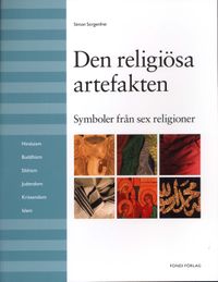 Den religiösa artefakten : symboler från sex religoner; Simon Sorgenfrei; 2010