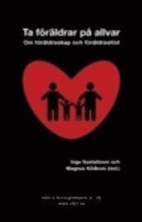 Ta föräldrar på allvar : om föräldraskap och föräldrastöd; Inga Gustafsson, Magnus Kihlbom; 2010
