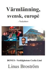 Värmlänning, svensk, europé : veckobrev; Linus Broström, Broström; 2017