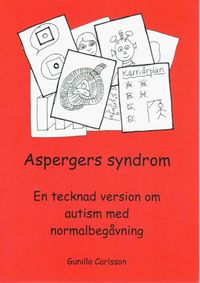 Aspergers syndrom : en tecknad version om autism med normalbegåvning; Gunilla Carlsson; 2011