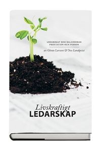 Livskraftigt ledarskap; Göran Larsson, Ove Landqvist; 2011