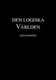 Den logiska världen (kontra den ologiska); Mats Hansson; 2011