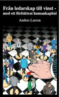 Från ledarskap till vinst; Anders Larson; 2012