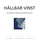 Hållbar vinst - En handbok om affärsdrivande hållbarhetsarbete; Gunilla Hadders, Bengt Olof Hansson, Karin Henriksson; 2012