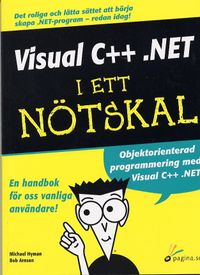 Visual C++ .NET  i ett nötskal; Michael Hyman, Bob Arnson; 2002
