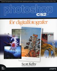 Photoshop CS2 för digitalfotografer; Scott Kelby; 2005