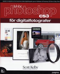 Photoshop CS3 för digitalfotografer; Scott Kelby; 2007