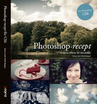 Photoshop - recept : moderna effekter för dina bilder; Sanna Lund; 2012