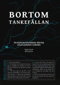 Bortom tankefällan : om organisatoriska landskap, ledarskap och personalarbete i framtiden; Magnus Dalsvall, Kjell Lindström; 2012