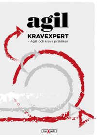 Agil kravexpert : agilt och krav i praktiken; Kerstin Blom, Agneta Lindblom; 2017