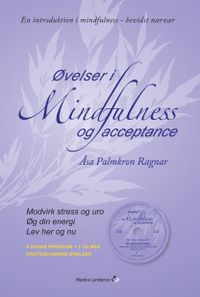 Øvelser i mindfulness og acceptance; Åsa Palmkron Ragnar; 2012