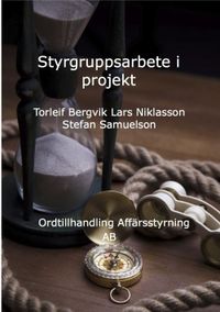 Styrgruppsarbete i projekt; Stefan Samuelson, Lars Niklasson, Torleif Bergvik; 2013