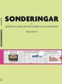 Sonderingar : essäer om vardagens bekymmer och glädjeämnen; Bengt Starrin; 2014