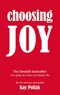 Choosing Joy; Kay Pollak; 2014