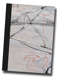 Rock art in Sápmi : images and stories = guvvieh jih soptsestidie = bilder och berättelser; Coppélie Cocq, Thomas Larsson, Jans Heinerud, Britta Lindgren Hyvönen; 2014