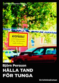 Hålla tand för tunga : en kriminalroman; Björn Persson; 2015