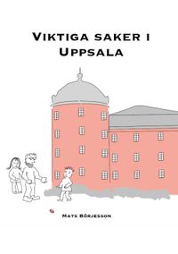 Viktiga saker i Uppsala; Mats Börjesson; 2014