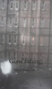 Gone Fishing!; Mats Andersson; 2014