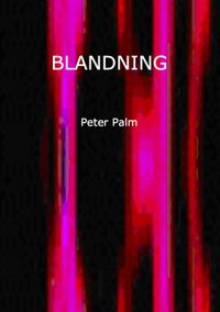 BLANDNING; Peter Palm; 2009
